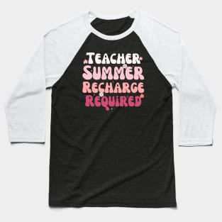 Funny Groovy saying Teacher summer recharge required, cute Gift idea for any teacher Baseball T-Shirt